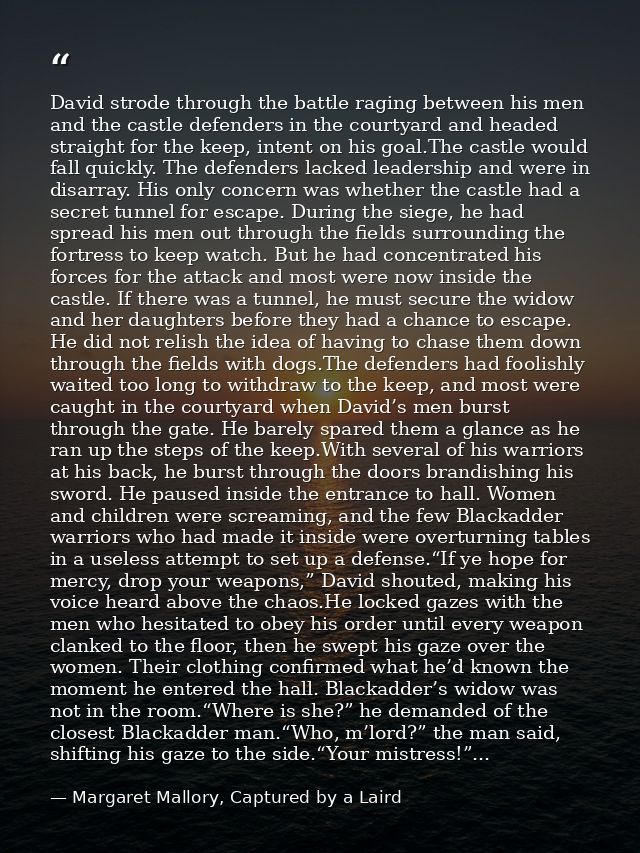 David strode through the battle raging between his men and the castle defenders in the courtyard and headed straight for — Margaret Mallory, Captured by a Laird