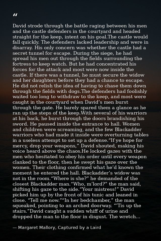 David strode through the battle raging between his men and the castle defenders in the courtyard and headed straight for — Margaret Mallory, Captured by a Laird