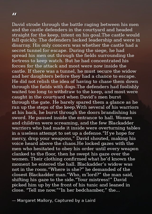 David strode through the battle raging between his men and the castle defenders in the courtyard and headed straight for — Margaret Mallory, Captured by a Laird