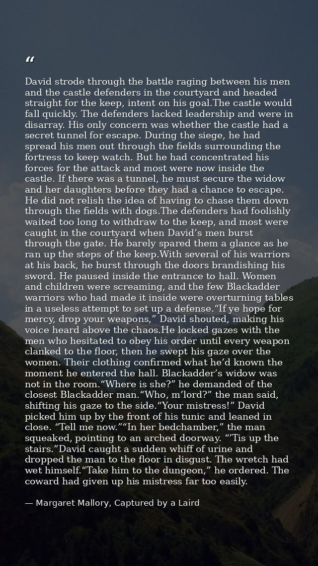 David strode through the battle raging between his men and the castle defenders in the courtyard and headed straight for — Margaret Mallory, Captured by a Laird