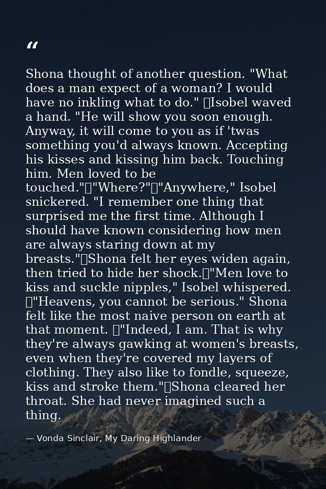 Shona thought of another question. "What does a man expect of a woman? I would have no inkling what to do." 	Isobel wave — Vonda Sinclair, My Daring Highlander