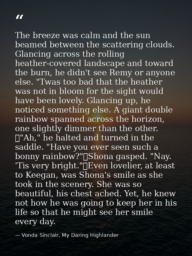 The breeze was calm and the sun beamed between the scattering clouds. Glancing across the rolling heather-covered landsc — Vonda Sinclair, My Daring Highlander