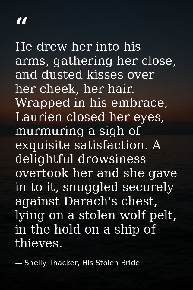 He drew her into his arms, gathering her close, and dusted kisses over her cheek, her hair. Wrapped in his embrace, Laur — Shelly Thacker, His Stolen Bride