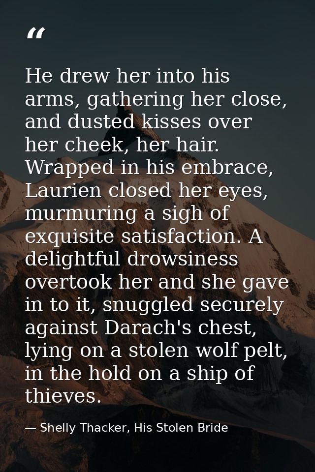 He drew her into his arms, gathering her close, and dusted kisses over her cheek, her hair. Wrapped in his embrace, Laur — Shelly Thacker, His Stolen Bride