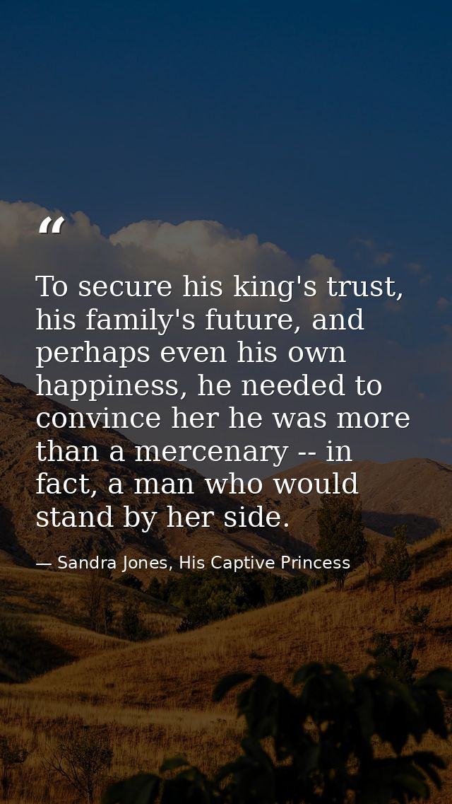 To secure his king's trust, his family's future, and perhaps even his own happiness, he needed to convince her he was mo — Sandra Jones, His Captive Princess