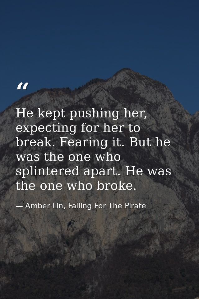 He kept pushing her, expecting for her to break. Fearing it. But he was the one who splintered apart. He was the one who — Amber Lin, Falling For The Pirate