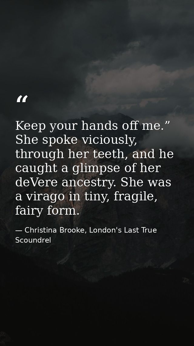 Keep your hands off me.” She spoke viciously, through her teeth, and he caught a glimpse of her deVere ancestry. She was — Christina Brooke, London's Last True Scoundrel