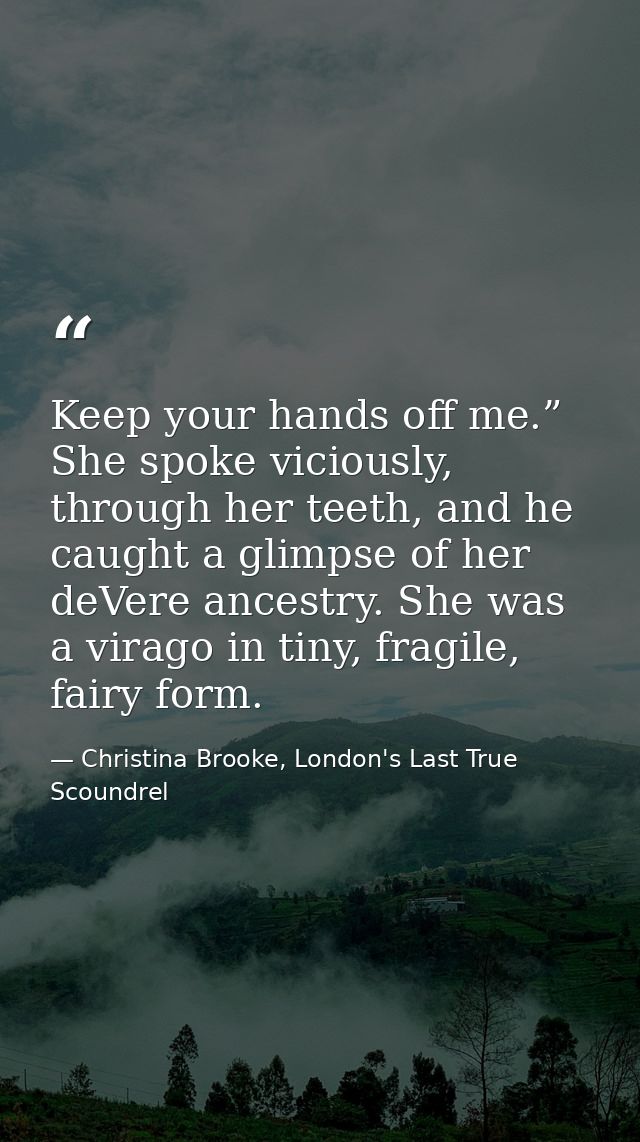 Keep your hands off me.” She spoke viciously, through her teeth, and he caught a glimpse of her deVere ancestry. She was — Christina Brooke, London's Last True Scoundrel