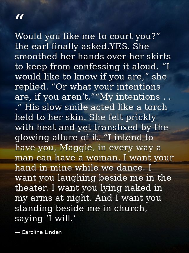 Would you like me to court you?” the earl finally asked.YES. She smoothed her hands over her skirts to keep from confess — Caroline Linden