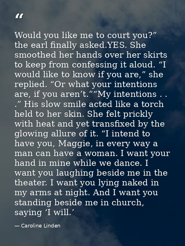 Would you like me to court you?” the earl finally asked.YES. She smoothed her hands over her skirts to keep from confess — Caroline Linden