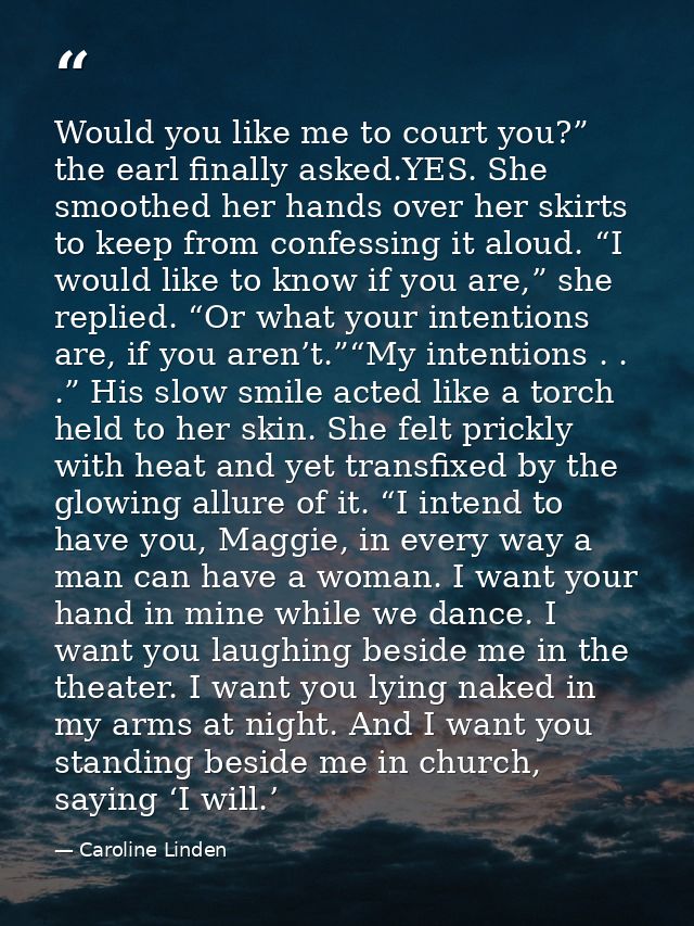 Would you like me to court you?” the earl finally asked.YES. She smoothed her hands over her skirts to keep from confess — Caroline Linden