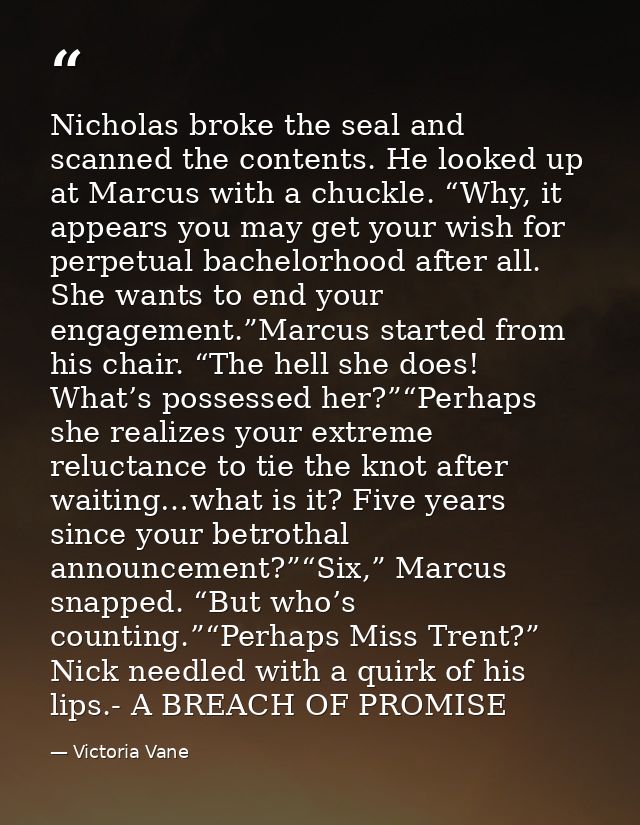 Nicholas broke the seal and scanned the contents. He looked up at Marcus with a chuckle. “Why, it appears you may get yo — Victoria Vane