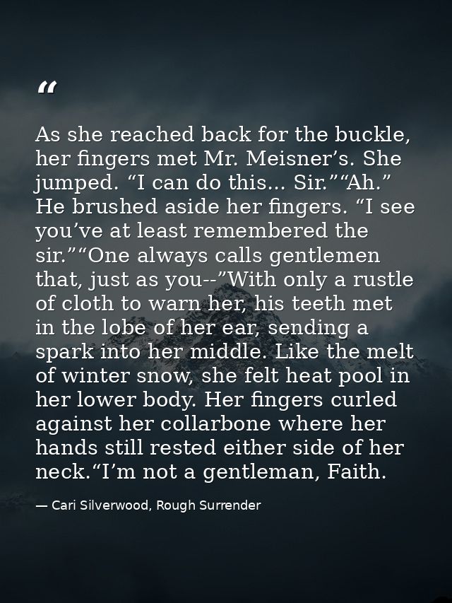 As she reached back for the buckle, her fingers met Mr. Meisner’s. She jumped. “I can do this... Sir.”“Ah.” He brushed a — Cari Silverwood, Rough Surrender
