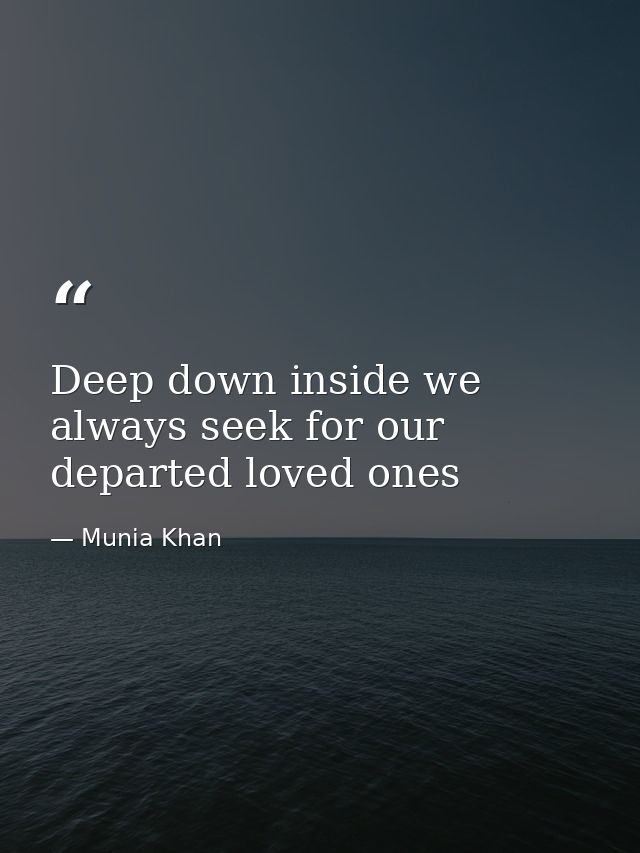 Deep down inside we always seek for our departed loved ones — Munia Khan