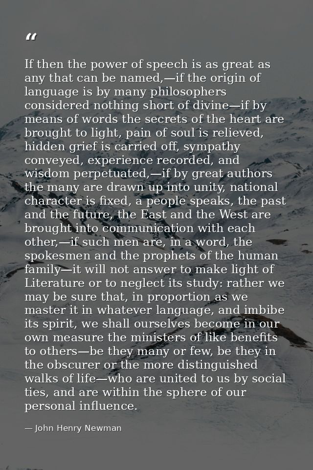 If then the power of speech is as great as any that can be named,—if the origin of language is by many philosophers cons — John Henry Newman