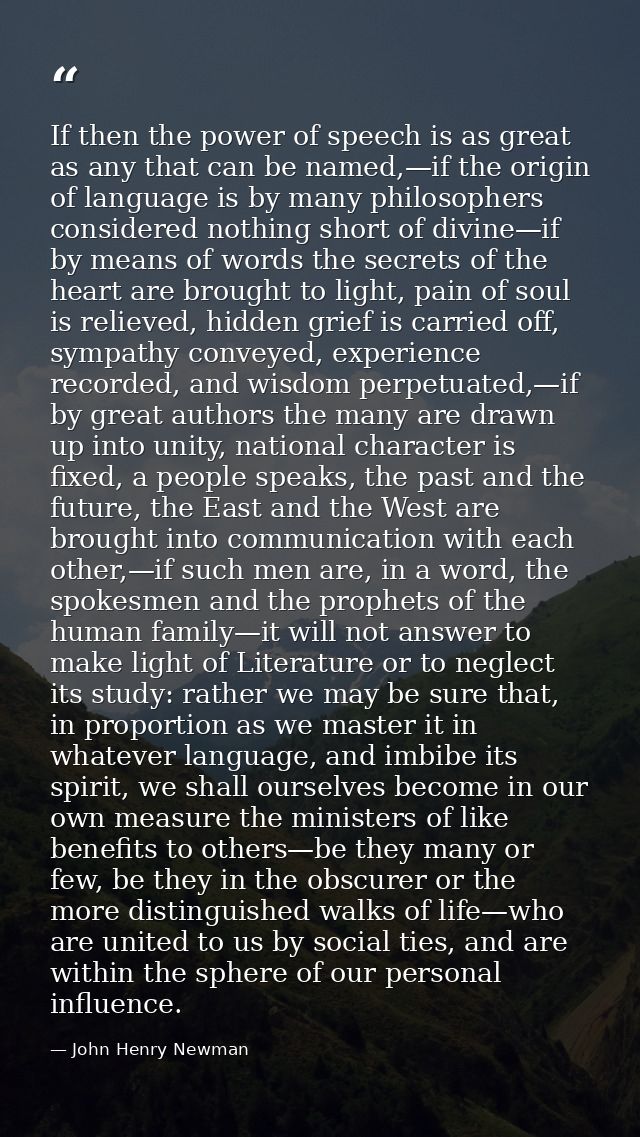 If then the power of speech is as great as any that can be named,—if the origin of language is by many philosophers cons — John Henry Newman