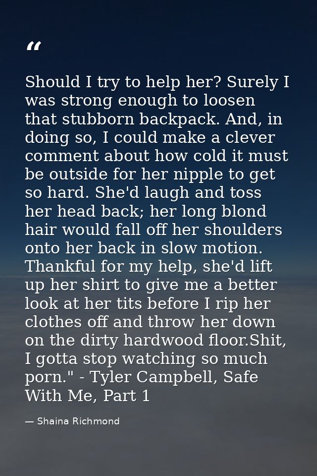 Should I try to help her? Surely I was strong enough to loosen that stubborn backpack. And, in doing so, I could make a  — Shaina Richmond