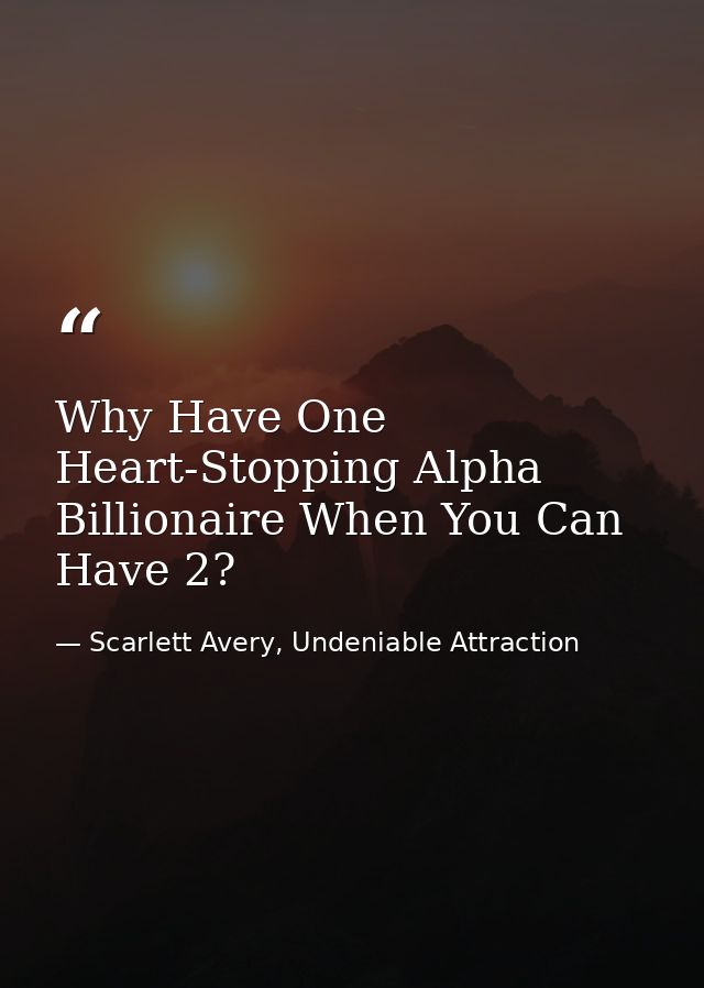 Why Have One Heart-Stopping Alpha Billionaire When You Can Have 2? — Scarlett Avery, Undeniable Attraction