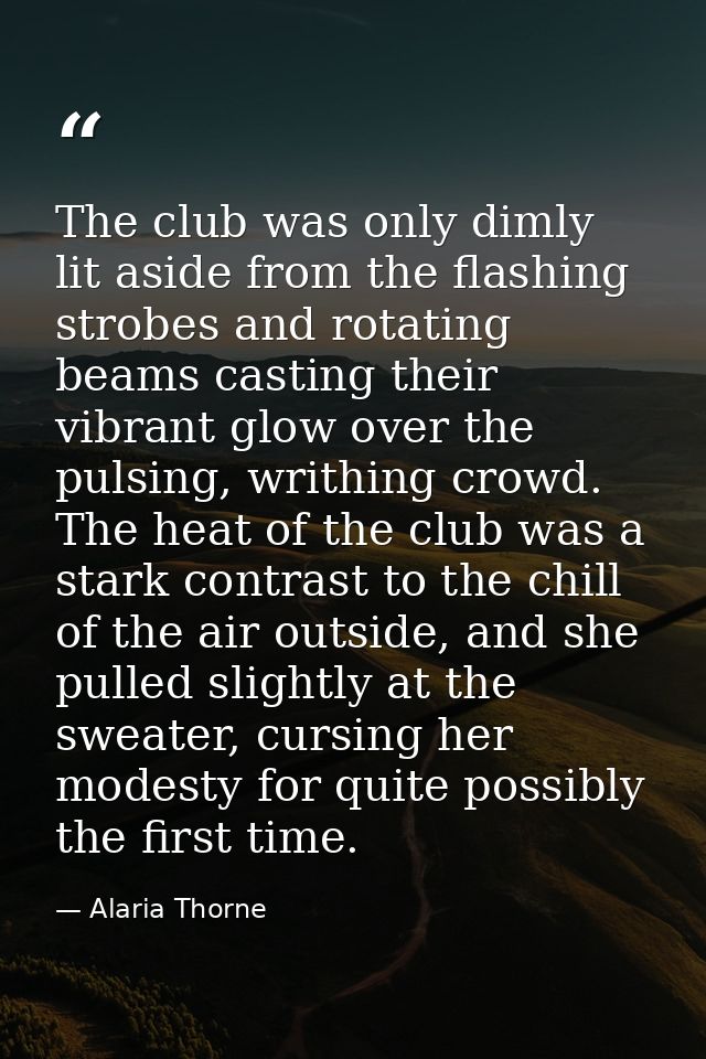 The club was only dimly lit aside from the flashing strobes and rotating beams casting their vibrant glow over the pulsi — Alaria Thorne