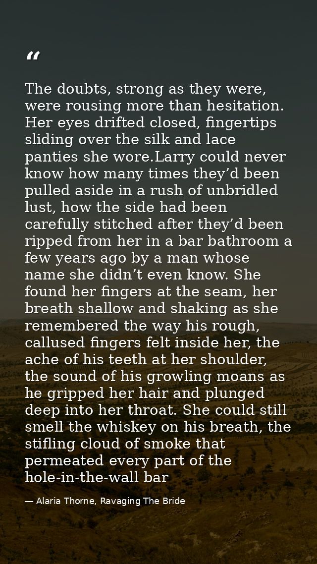 The doubts, strong as they were, were rousing more than hesitation. Her eyes drifted closed, fingertips sliding over the — Alaria Thorne, Ravaging The Bride