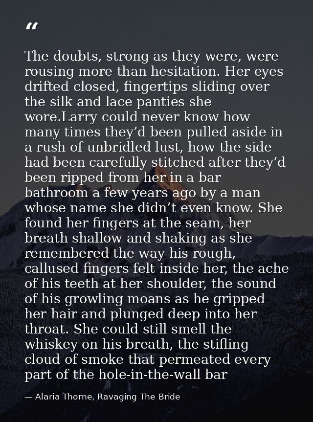 The doubts, strong as they were, were rousing more than hesitation. Her eyes drifted closed, fingertips sliding over the — Alaria Thorne, Ravaging The Bride