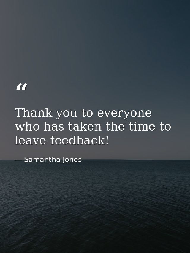 Thank you to everyone who has taken the time to leave feedback! — Samantha Jones