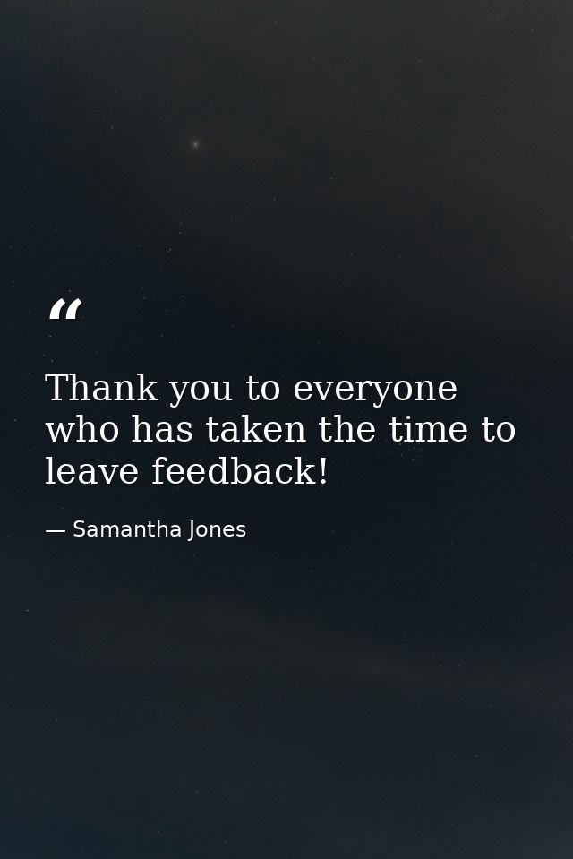 Thank you to everyone who has taken the time to leave feedback! — Samantha Jones