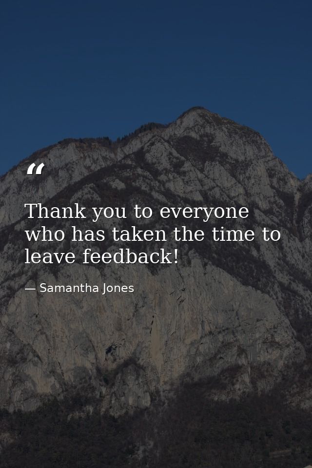 Thank you to everyone who has taken the time to leave feedback! — Samantha Jones