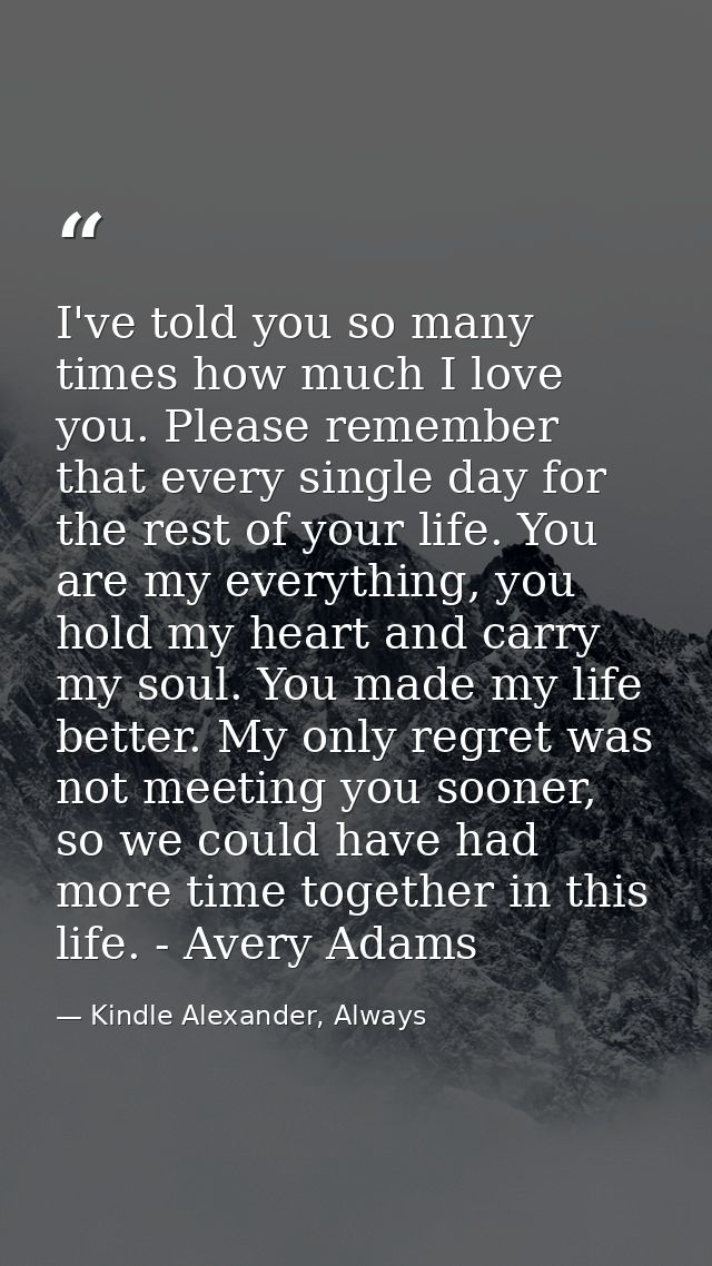 I've told you so many times how much I love you. Please remember that every single day for the rest of your life. You ar — Kindle Alexander, Always