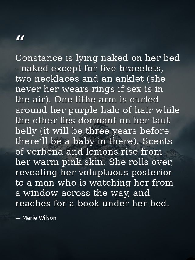Constance is lying naked on her bed - naked except for five bracelets, two necklaces and an anklet (she never her wears  — Marie Wilson