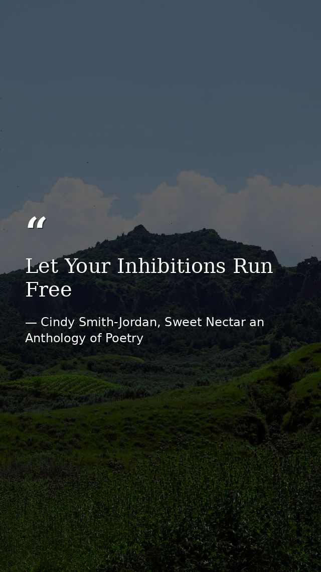 Let Your Inhibitions Run Free — Cindy Smith-Jordan, Sweet Nectar an Anthology of Poetry