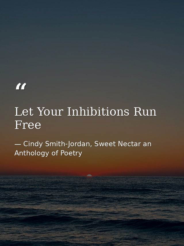 Let Your Inhibitions Run Free — Cindy Smith-Jordan, Sweet Nectar an Anthology of Poetry