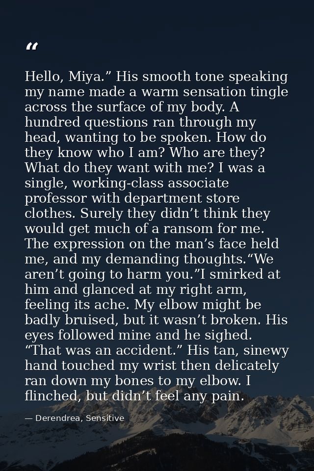 Hello, Miya.” His smooth tone speaking my name made a warm sensation tingle across the surface of my body. A hundred que — Derendrea, Sensitive