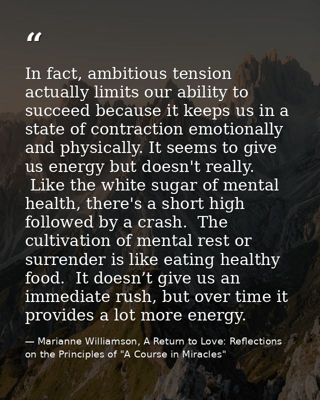 In fact, ambitious tension actually limits our ability to succeed because it keeps us in a state of contraction emotiona — Marianne Williamson, A Return to Love: Reflections on the Principles of "A Course in Miracles"