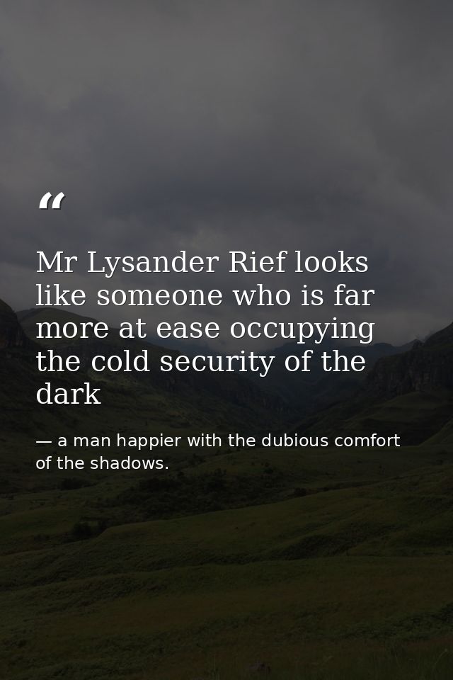 Mr Lysander Rief looks like someone who is far more at ease occupying the cold security of the dark — a man happier with the dubious comfort of the shadows.