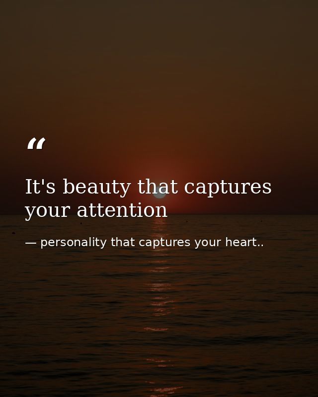 It's beauty that captures your attention — personality that captures your heart..