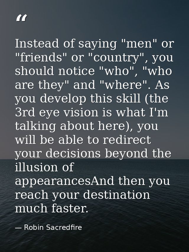 Instead of saying "men" or "friends" or "country", you should notice "who", "who are they" and "where". As you develop t — Robin Sacredfire