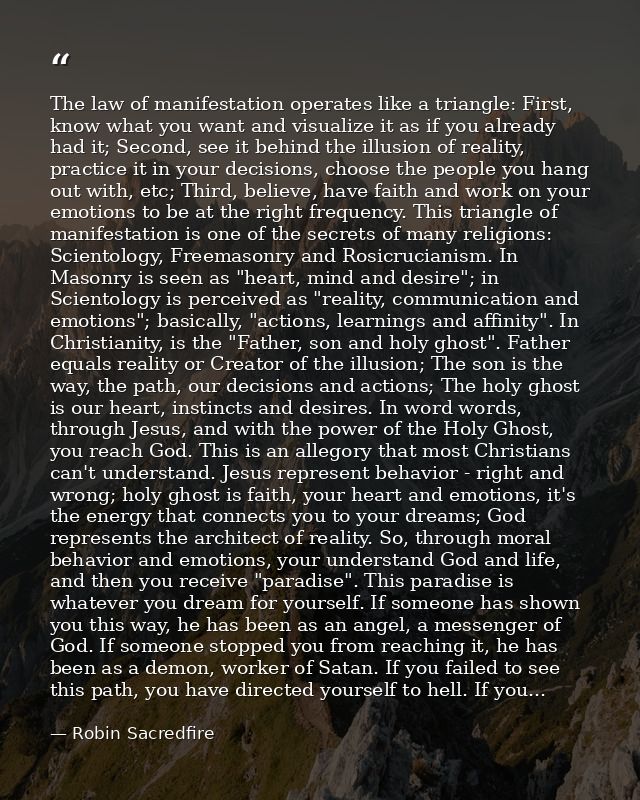 The law of manifestation operates like a triangle: First, know what you want and visualize it as if you already had it;  — Robin Sacredfire