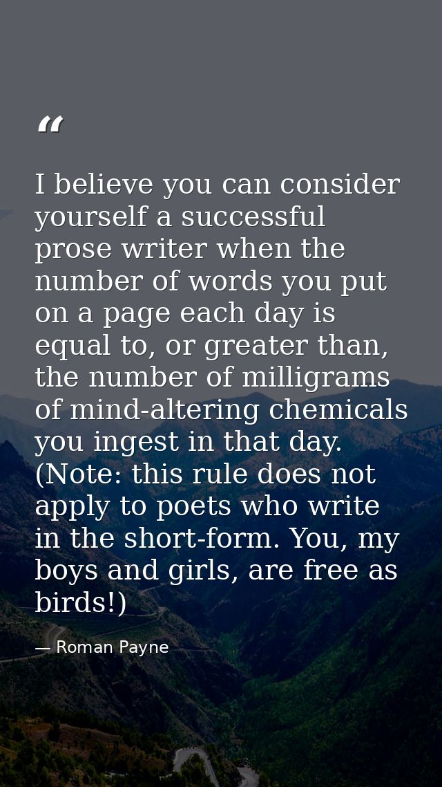 I believe you can consider yourself a successful prose writer when the number of words you put on a page each day is equ — Roman Payne