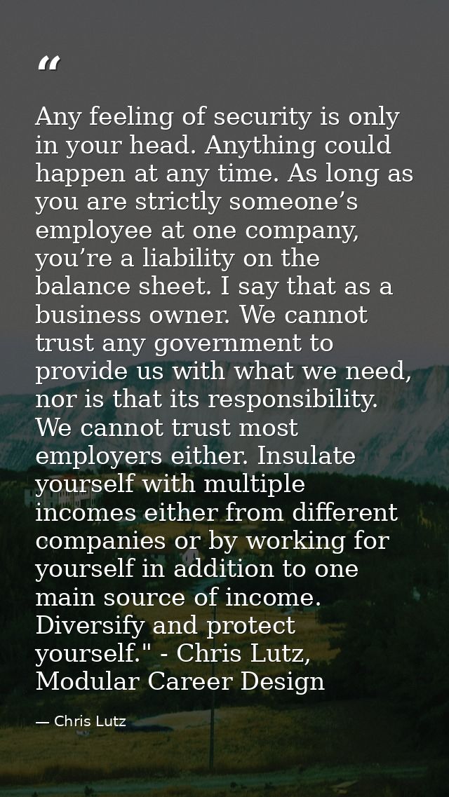 Any feeling of security is only in your head. Anything could happen at any time. As long as you are strictly someone’s e — Chris Lutz