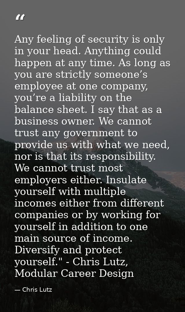 Any feeling of security is only in your head. Anything could happen at any time. As long as you are strictly someone’s e — Chris Lutz