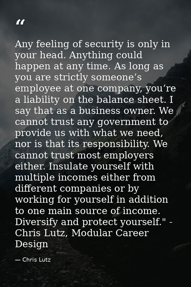 Any feeling of security is only in your head. Anything could happen at any time. As long as you are strictly someone’s e — Chris Lutz