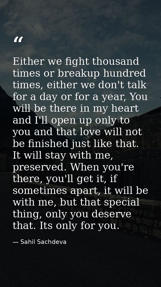 Either we fight thousand times or breakup hundred times, either we don't talk for a day or for a year, You will be there — Sahil Sachdeva