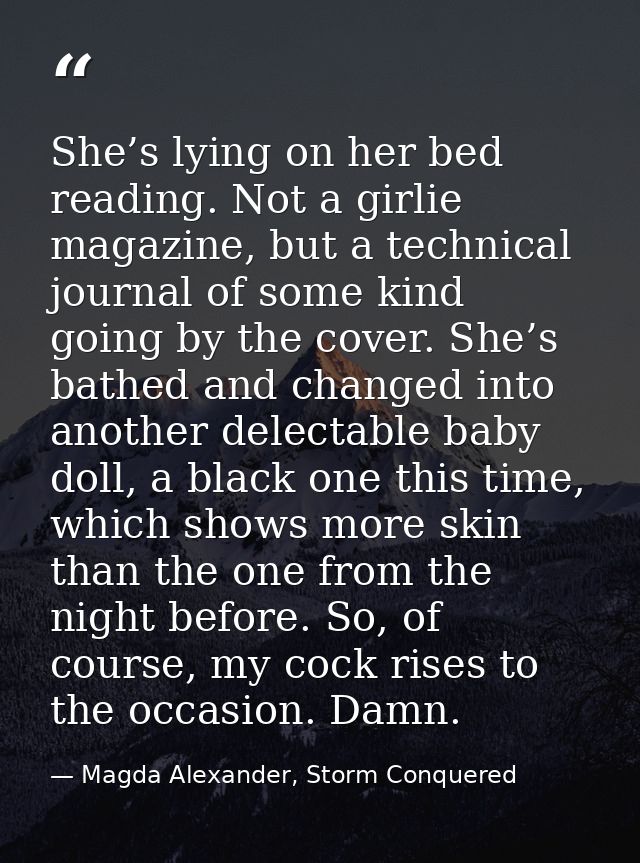 She’s lying on her bed reading. Not a girlie magazine, but a technical journal of some kind going by the cover. She’s ba — Magda Alexander, Storm Conquered