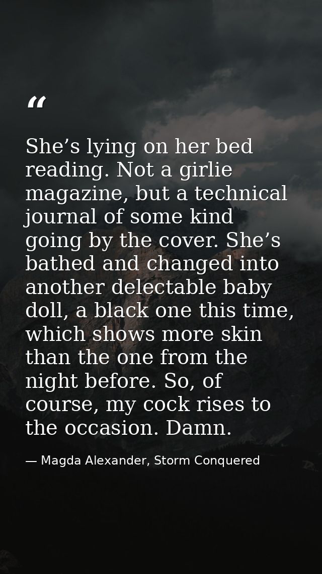 She’s lying on her bed reading. Not a girlie magazine, but a technical journal of some kind going by the cover. She’s ba — Magda Alexander, Storm Conquered