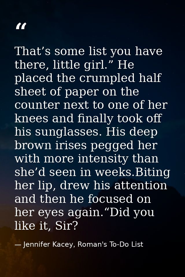 That’s some list you have there, little girl.” He placed the crumpled half sheet of paper on the counter next to one of  — Jennifer Kacey, Roman's To-Do List
