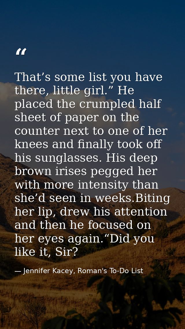 That’s some list you have there, little girl.” He placed the crumpled half sheet of paper on the counter next to one of  — Jennifer Kacey, Roman's To-Do List