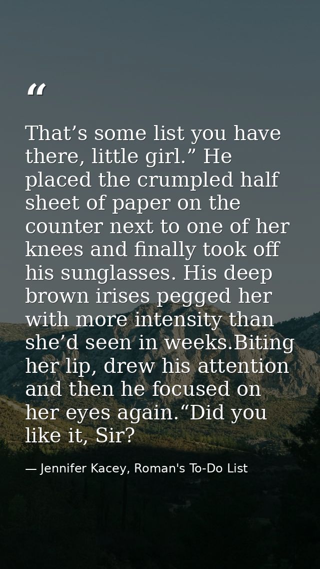 That’s some list you have there, little girl.” He placed the crumpled half sheet of paper on the counter next to one of  — Jennifer Kacey, Roman's To-Do List