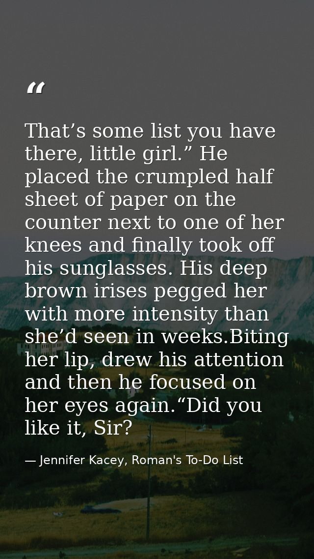 That’s some list you have there, little girl.” He placed the crumpled half sheet of paper on the counter next to one of  — Jennifer Kacey, Roman's To-Do List