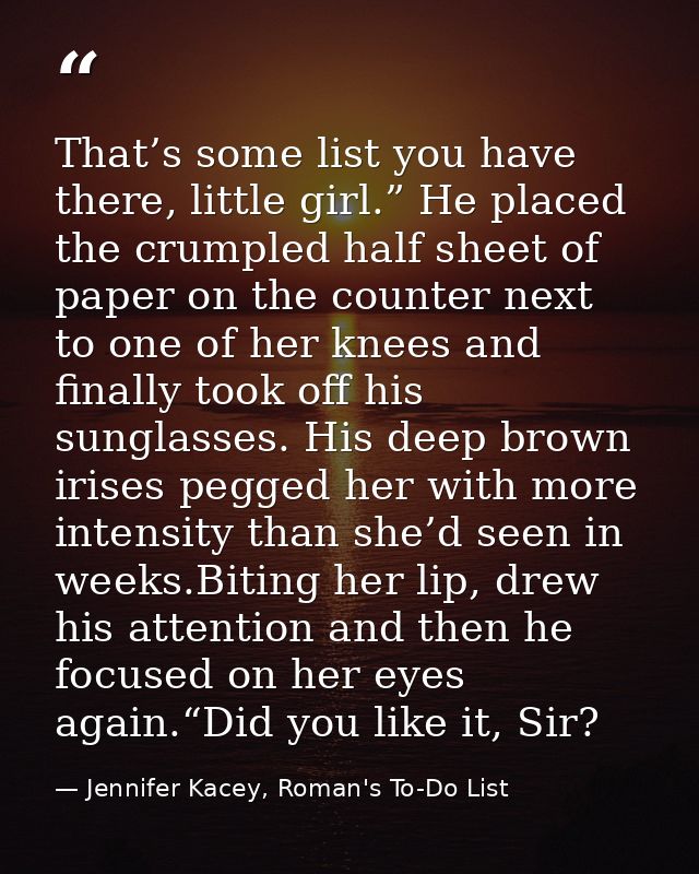 That’s some list you have there, little girl.” He placed the crumpled half sheet of paper on the counter next to one of  — Jennifer Kacey, Roman's To-Do List